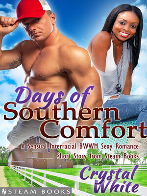 cover image of Days of Southern Comfort--A Sensual Interracial BWWM Sexy Romance Short Story from Steam Books